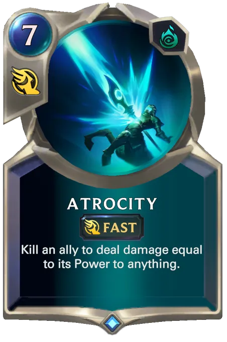 Atrocity. Kill an ally to deal damage equal to its Power to anything.