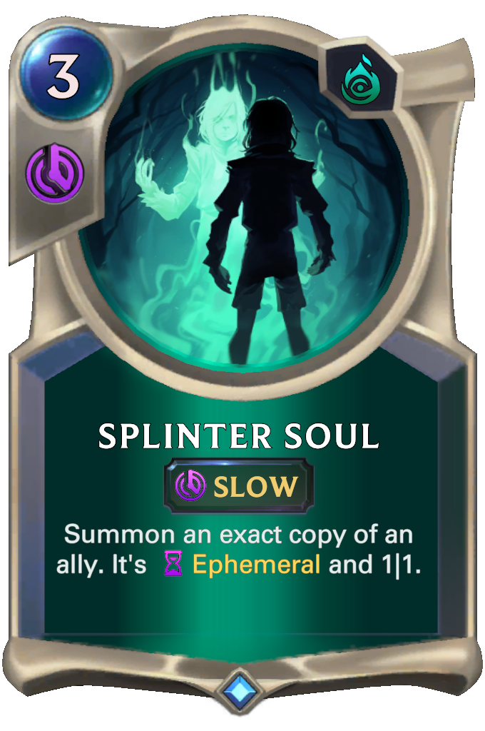 Splinter Soul. Summon an exact copy of an ally. It's Ephemeral and 1|1.