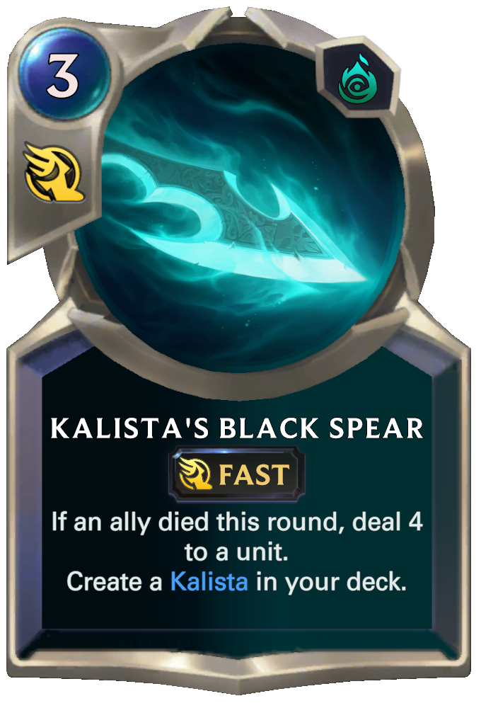 Kalista's Black Spear. If an ally died this round, deal 4 to a unit. Create a Kalista in your deck.