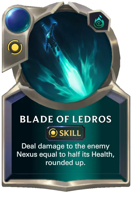 Blade of Ledros. Deal damage to the enemy Nexus equal to half its Health, rounded up.