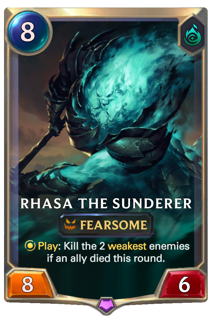 Rhasa the Sunderer. Play: Kill the 2 weakest enemies if an ally died this round.