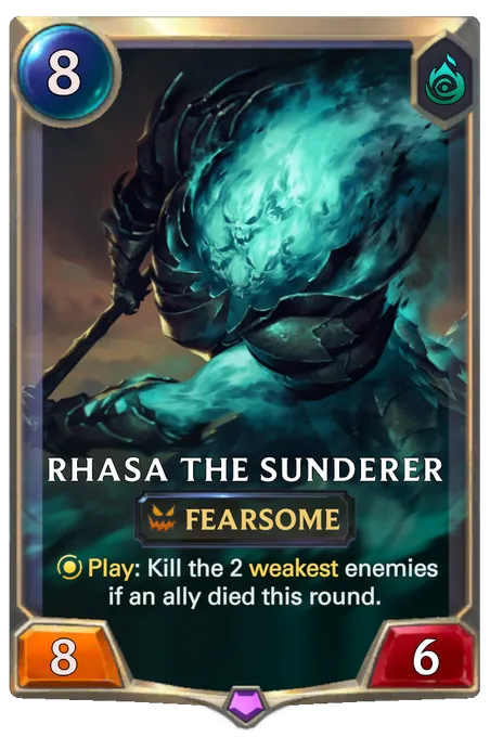 Rhasa the Sunderer. Play: Kill the 2 weakest enemies if an ally died this round.