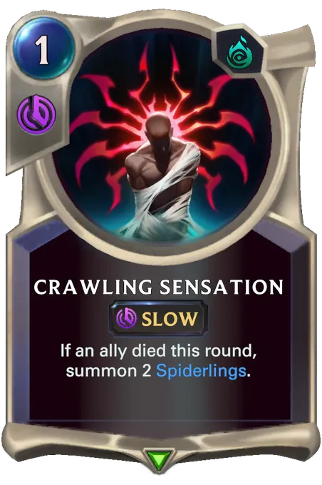 Crawling Sensation. If an ally died this round, summon 2 Spiderlings.
