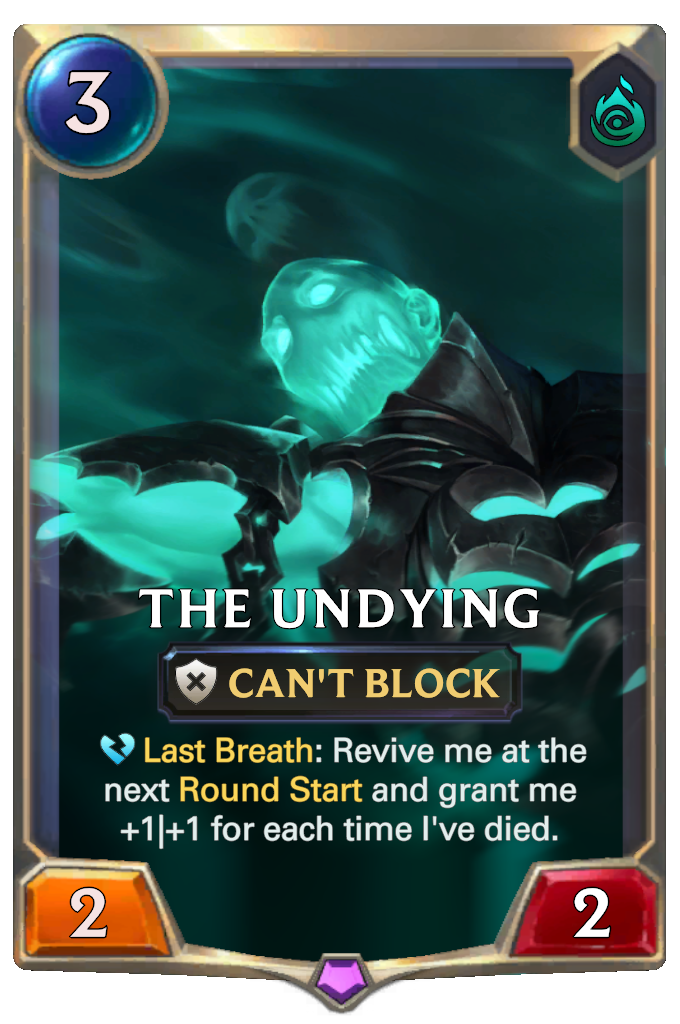The Undying. Last Breath: Revive me at the next Round Start and grant me +1|+1 for each time I've died.