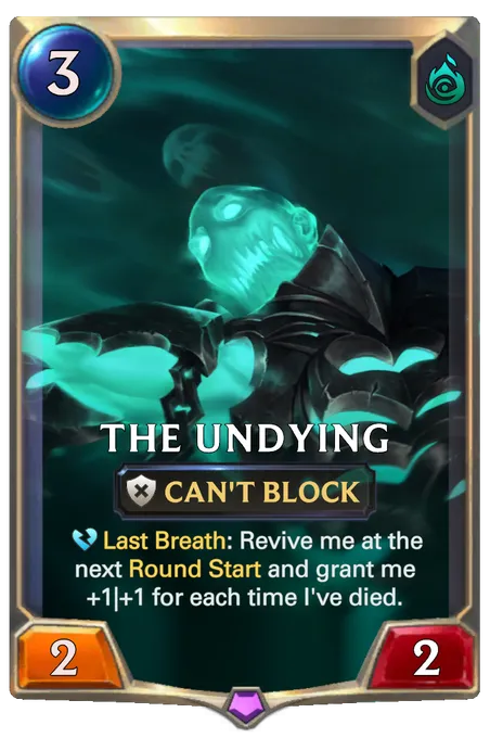 The Undying. Last Breath: Revive me at the next Round Start and grant me +1|+1 for each time I've died.