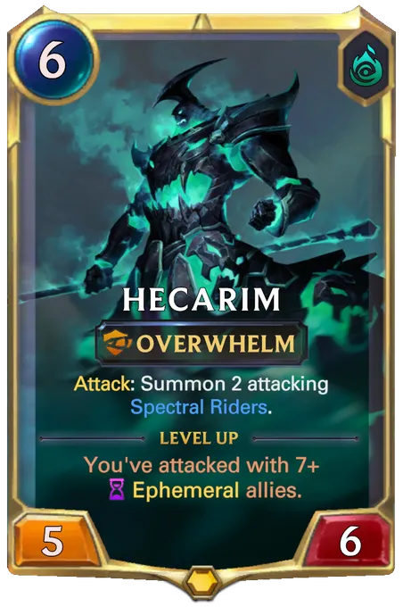 Hecarim. Attack: Summon 2 attacking Spectral Riders. Level up: You've attacked with 7+ Ephemeral allies.