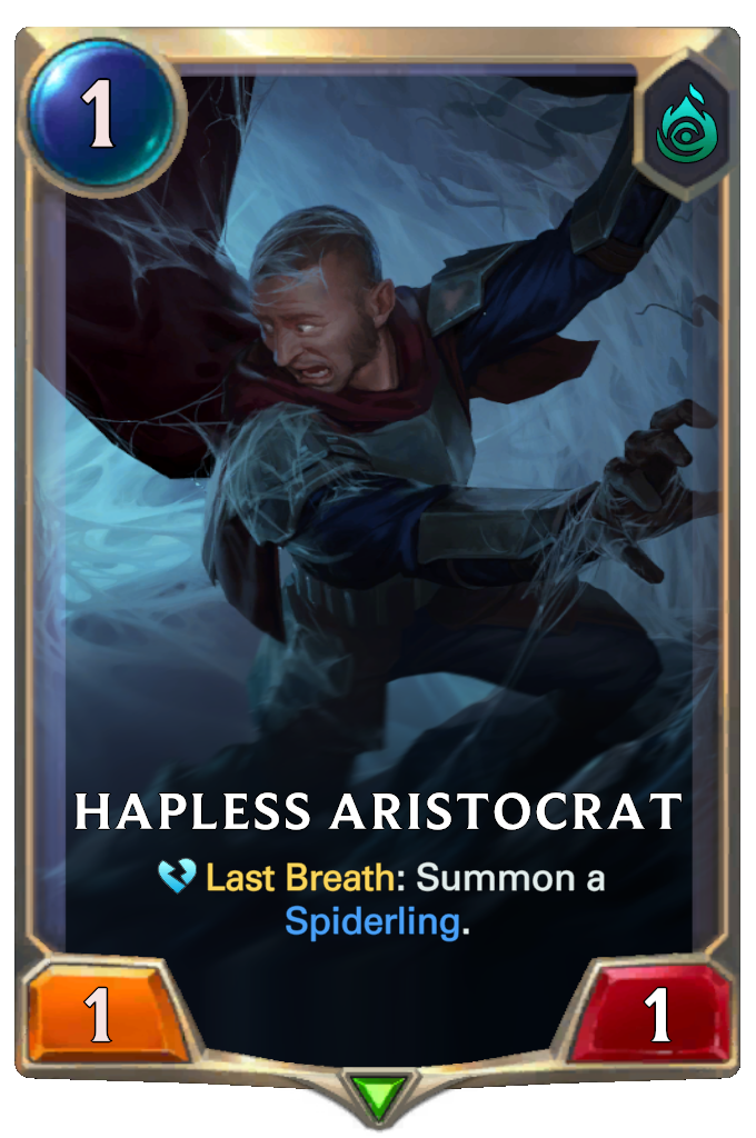 Hapless Aristocrat. Last Breath: Summon a Spiderling.