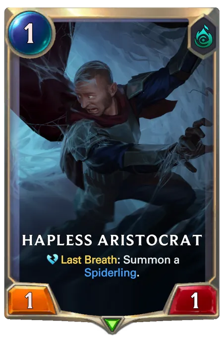 Hapless Aristocrat. Last Breath: Summon a Spiderling.