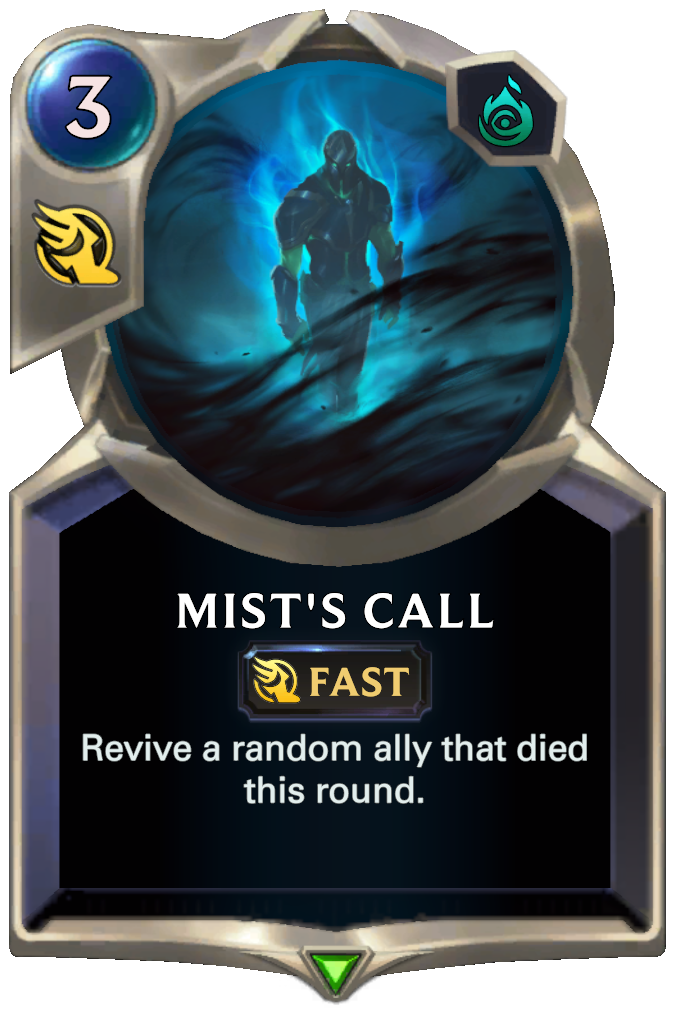 Mist's Call. Revive a random ally that died this round.