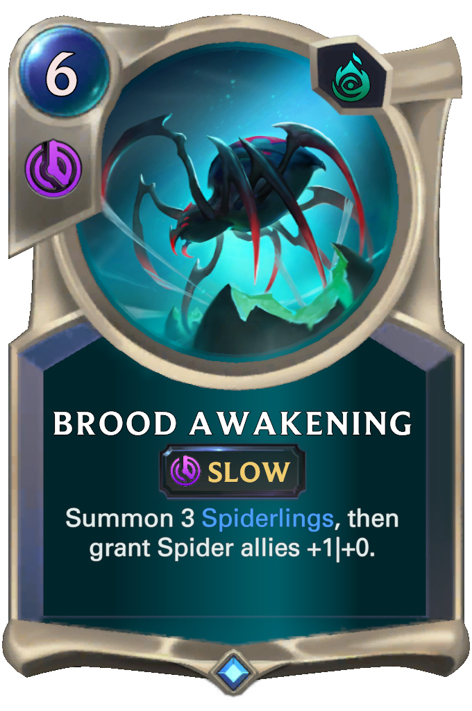 Brood Awakening. Summon 3 Spiderlings, then grant Spider allies +1|+0.
