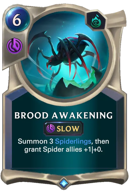 Brood Awakening. Summon 3 Spiderlings, then grant Spider allies +1|+0.