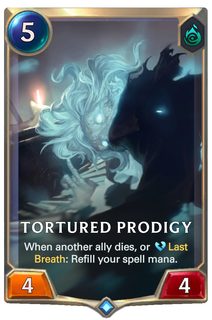 Tortured Prodigy. When another ally dies, or Last Breath: Refill your spell mana.