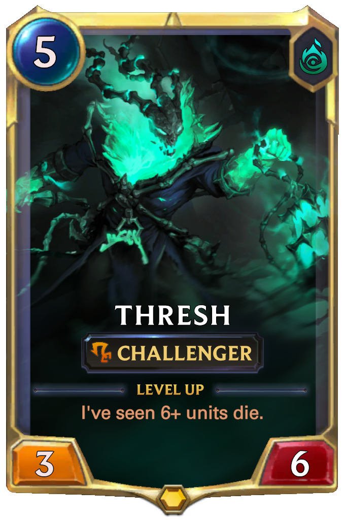 Thresh. Level up: I've seen 6+ units die.