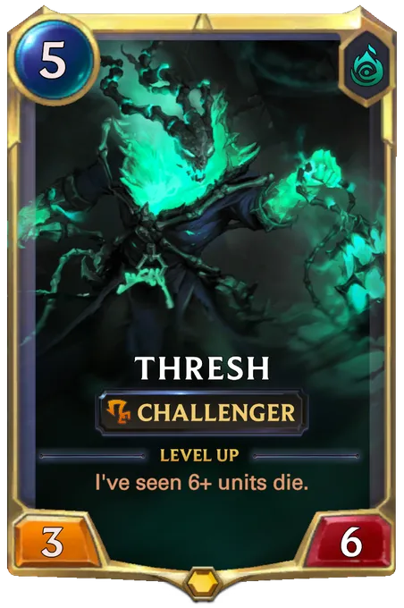 Thresh. Level up: I've seen 6+ units die.