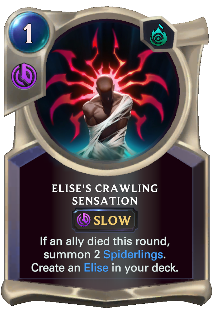 Elise's Crawling Sensation. If an ally died this round, summon 2 Spiderlings. Create an Elise in your deck.