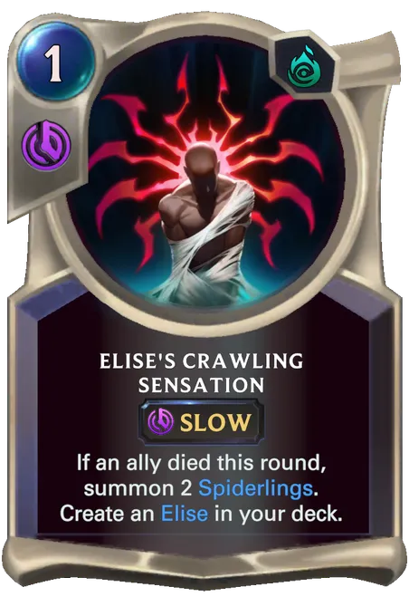 Elise's Crawling Sensation. If an ally died this round, summon 2 Spiderlings. Create an Elise in your deck.