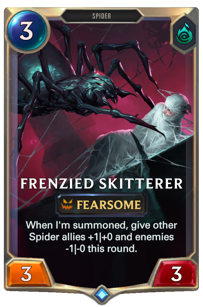 Frenzied Skitterer. When I'm summoned, give other Spider allies +1|+0 and enemies -1|-0 this round.
