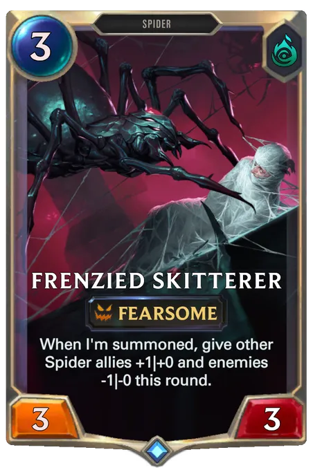Frenzied Skitterer. When I'm summoned, give other Spider allies +1|+0 and enemies -1|-0 this round.