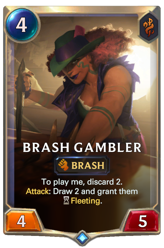 Brash Gambler. To play me, discard 2. Attack: Draw 2 and grant them Fleeting.