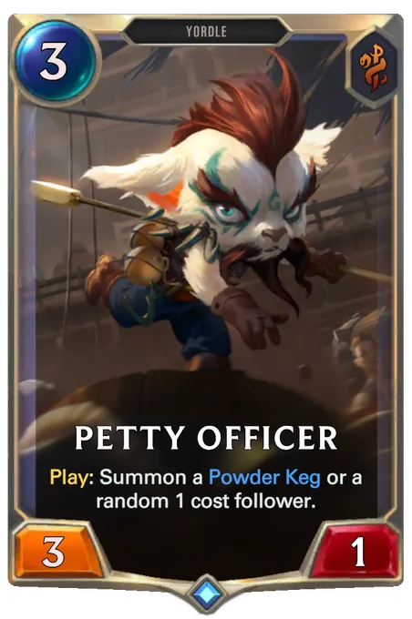 Petty Officer. Play: Summon a Powder Keg or a random 1 cost follower.