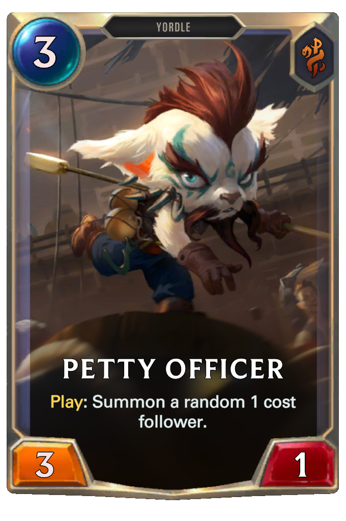 Petty Officer. Play: Summon a random 1 cost follower.