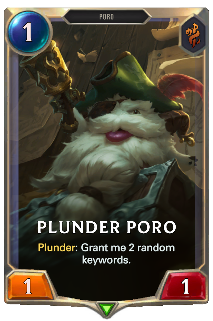 Plunder Poro. Plunder: Grant me 2 random keywords.