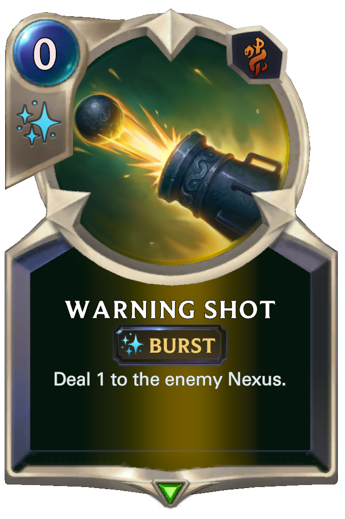 Warning Shot. Deal 1 to the enemy Nexus.