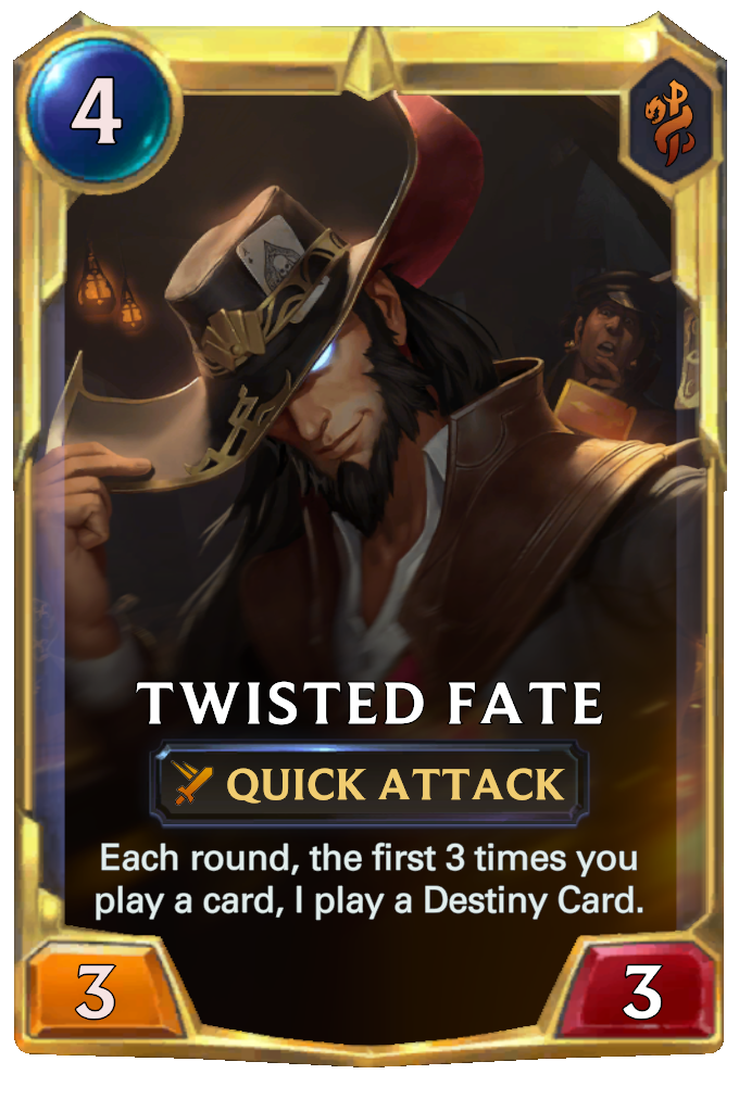 Twisted Fate. Each round, the first 3 times you play a card, I play a Destiny Card.
