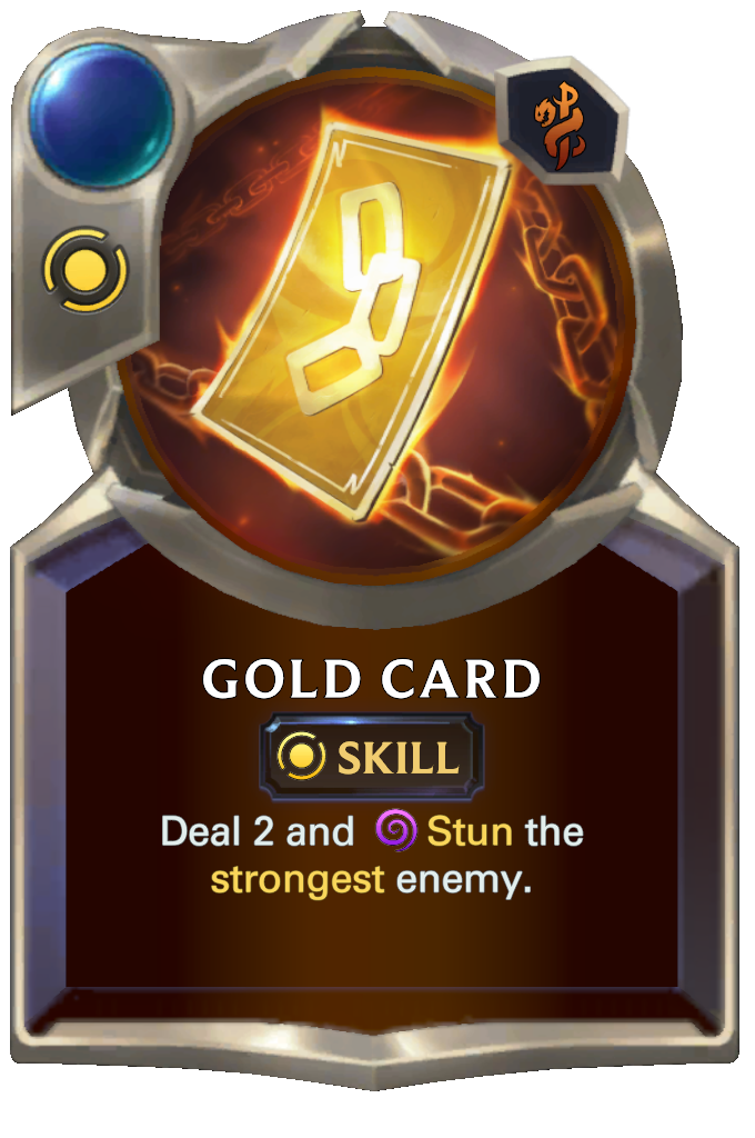Gold Card. Deal 2 and Stun the strongest enemy.