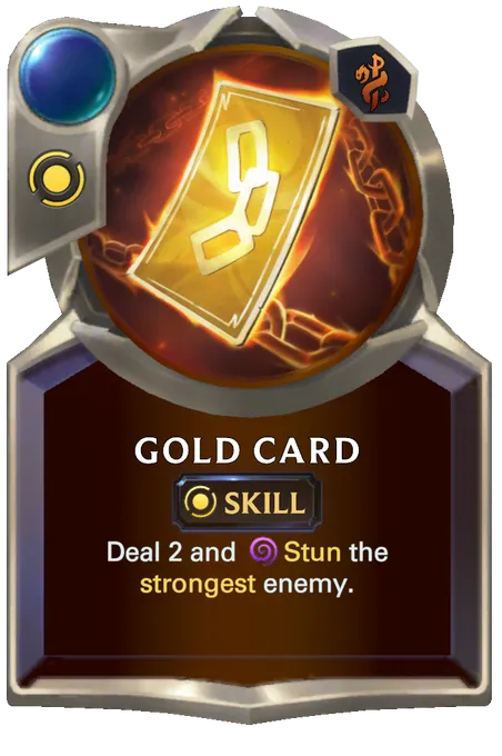 Gold Card. Deal 2 and Stun the strongest enemy.