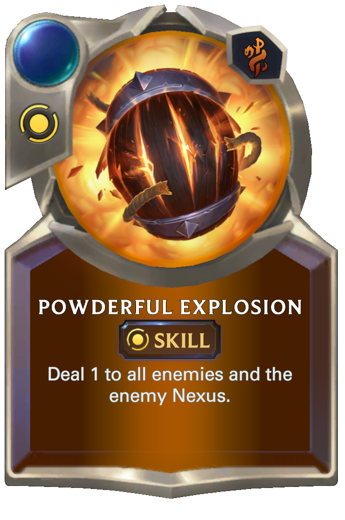 Powderful Explosion. Deal 1 to all enemies and the enemy Nexus.