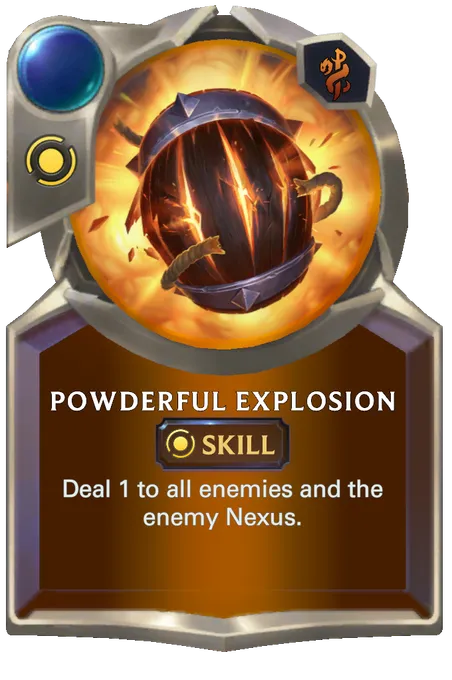 Powderful Explosion. Deal 1 to all enemies and the enemy Nexus.