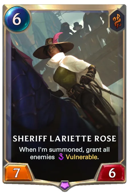Sheriff Lariette Rose. When I'm summoned, grant all enemies Vulnerable.