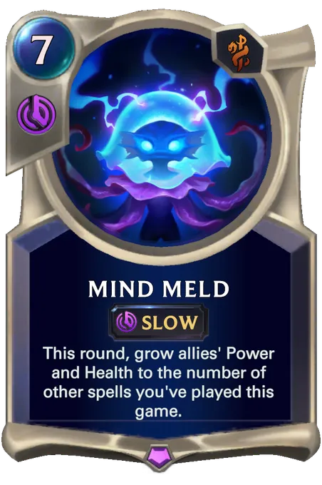 Mind Meld. This round, grow allies' Power and Health to the number of other spells you've played this game.