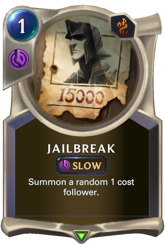 Jailbreak. Summon a random 1 cost follower.