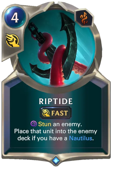 Riptide. Stun an enemy. Place that unit into the enemy deck if you have a Nautilus.