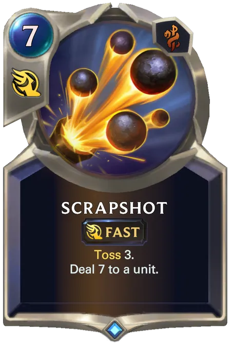 Scrapshot. Toss 3. Deal 7 to a unit.