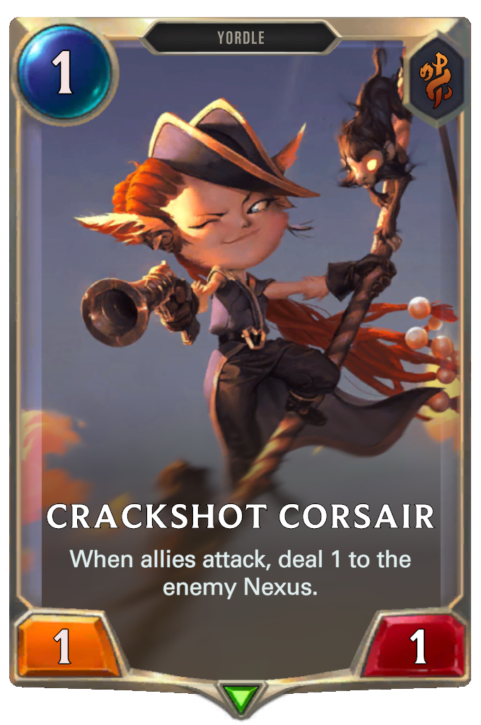Crackshot Corsair. When allies attack, deal 1 to the enemy Nexus.
