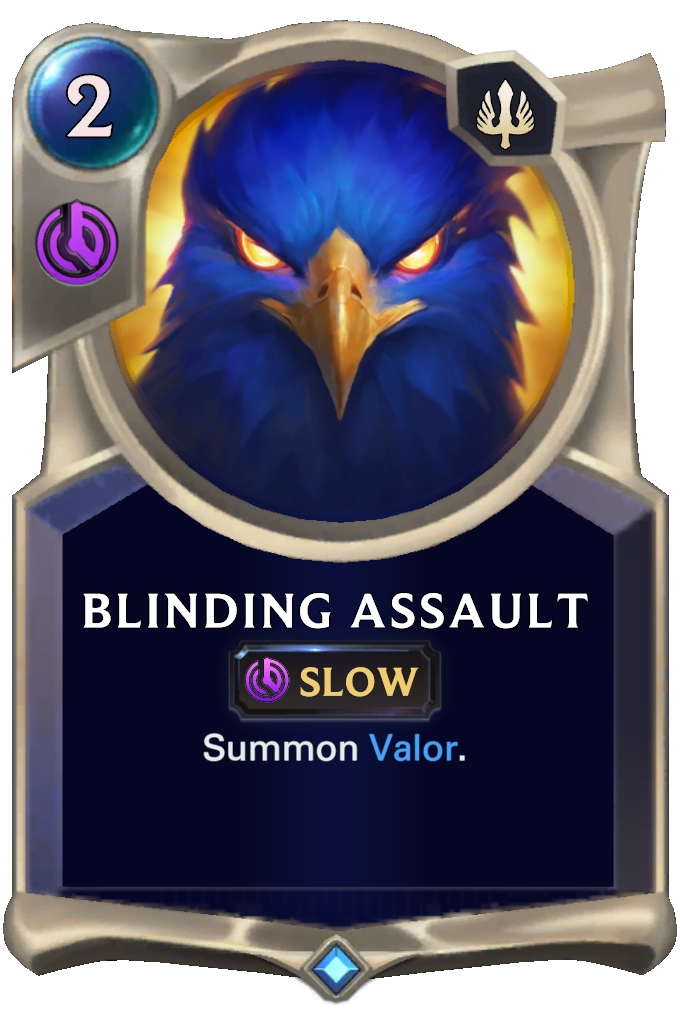 Blinding Assault. Summon Valor.