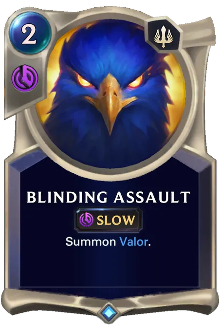 Blinding Assault. Summon Valor.