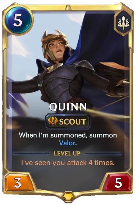 Quinn. When I'm summoned, summon Valor. Level up: I've seen you attack 4 times.