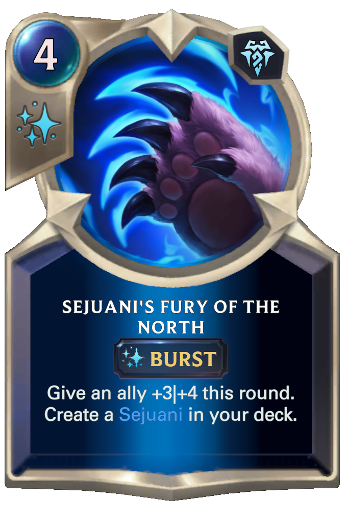 Sejuani's Fury of the North. Give an ally +3|+4 this round. Create a Sejuani in your deck.