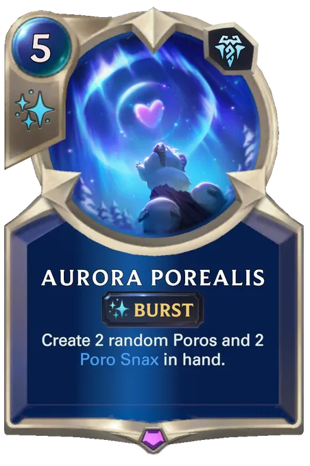 Aurora Porealis. Create 2 random Poros and 2 Poro Snax in hand.