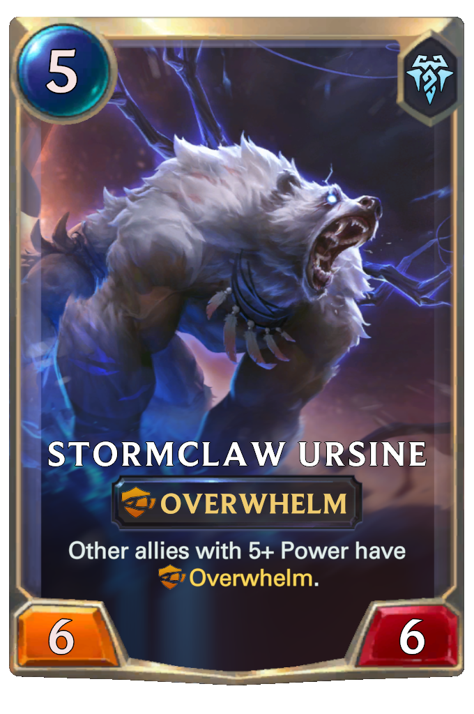 Stormclaw Ursine. Other allies with 5+ Power have Overwhelm.