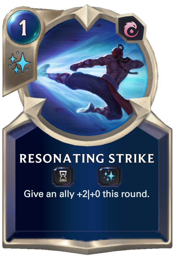 Resonating Strike. Give an ally +2|+0 this round.