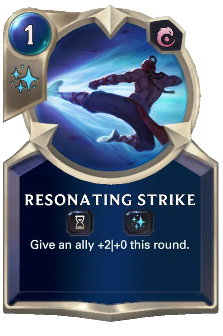 Resonating Strike. Give an ally +2|+0 this round.
