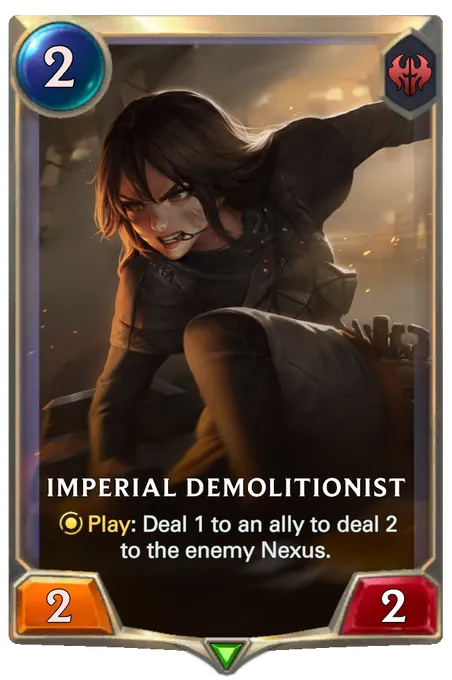 Imperial Demolitionist. Play: Deal 1 to an ally to deal 2 to the enemy Nexus.