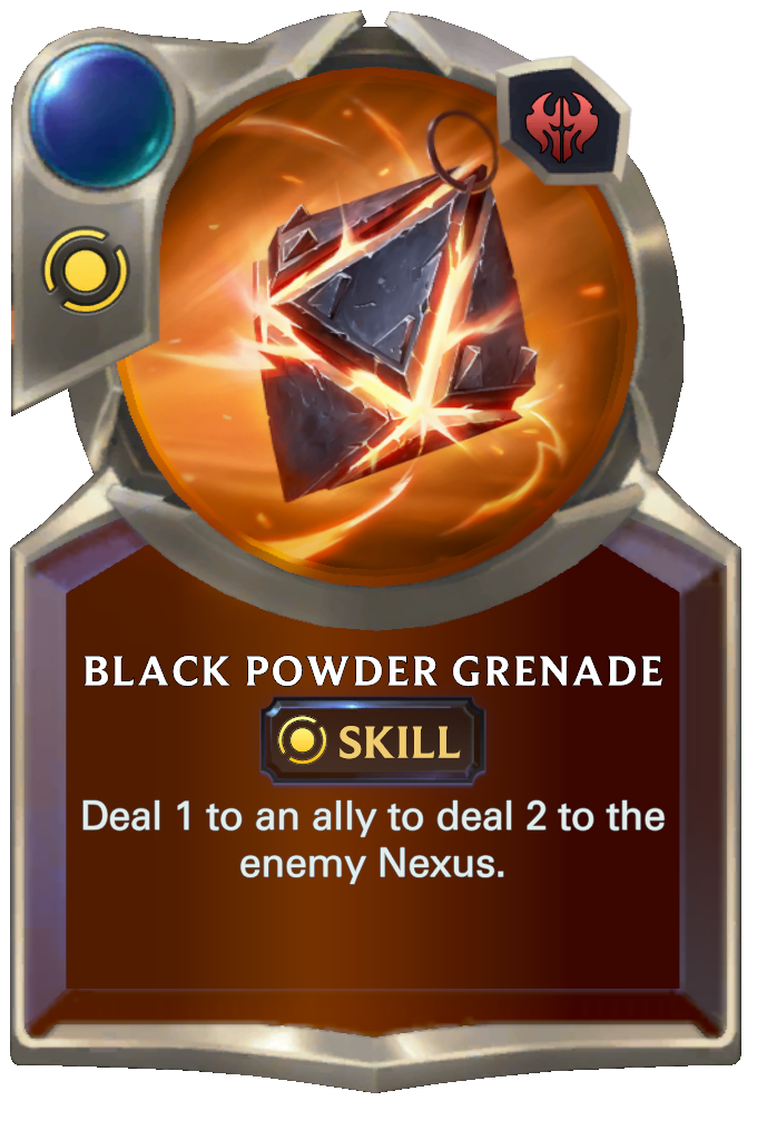 Black Powder Grenade. Deal 1 to an ally to deal 2 to the enemy Nexus.