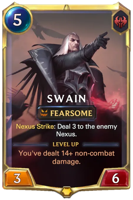 Swain. Nexus Strike: Deal 3 to the enemy Nexus. Level up: You've dealt 14+ non-combat damage.