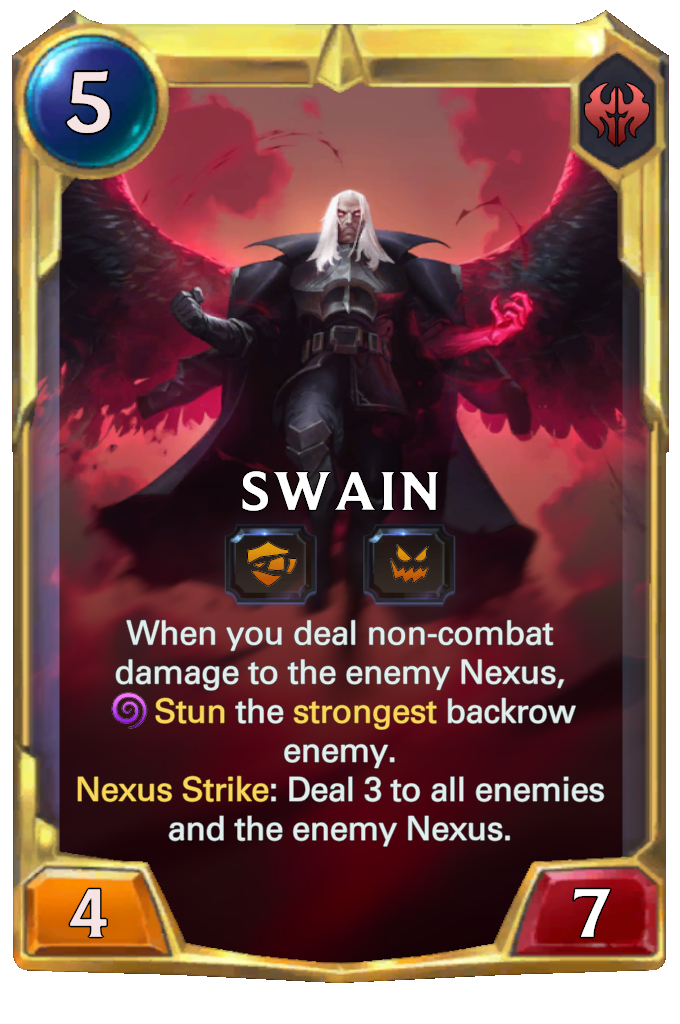 Swain. When you deal non-combat damage to the enemy Nexus, Stun the strongest backrow enemy. Nexus Strike: Deal 3 to all enemies and the enemy Nexus.